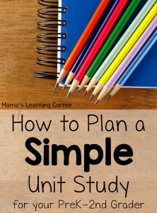 How to Plan a Simple Unit Study - Mamas Learning Corner How to Plan a Simple Unit Study