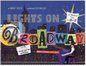 Lights on Broadway: A Theatrical Tour from A to Z - Mamas Learning Corner Lights on Broadway: A Theatrical Tour from A to Z