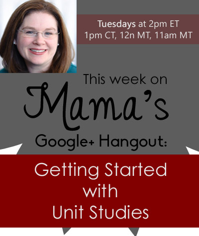 Getting Started in Unit Studies - Google+ Hangout Highlights