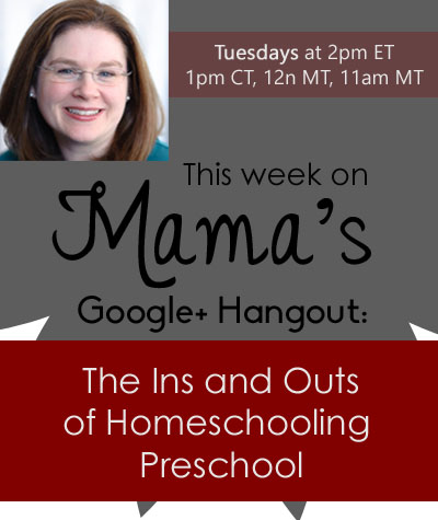 The Ins and Outs of Homeschooling Preschool Google+ Hangout - lots of preschool resources!