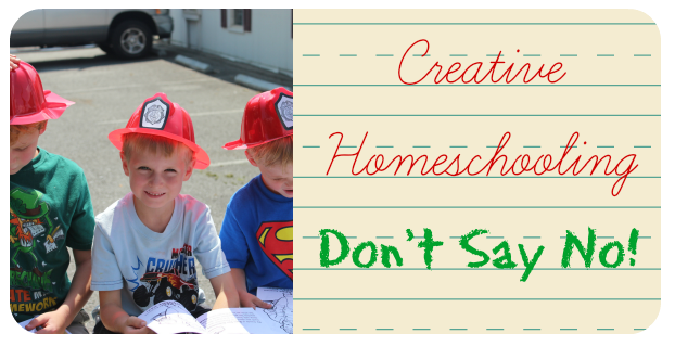 Creative Homeschooling - Don't Say No! 