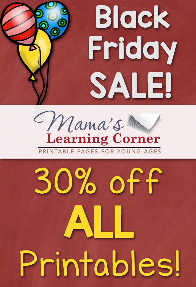 Black Friday through Cyber Monday Sale at Mama's Learning Corner. All printables 30% off!