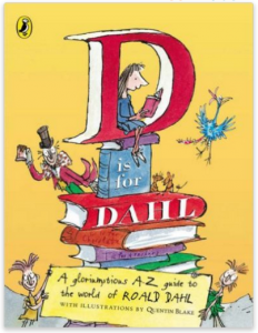 D Is for Dahl: A gloriumptious A-Z guide to the world of Roald Dahl