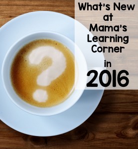 What's New at Mama's Learning Corner for 2016
