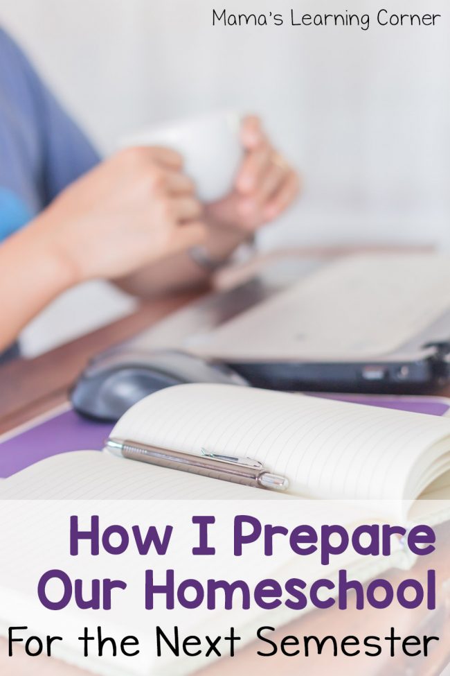 How I Prepare Our Homeschool for the Next Semester