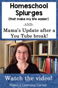Homeschool Splurges That Make My Life Easier Plus an Update Video