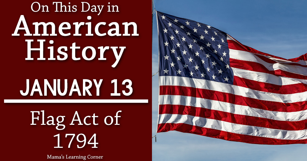 On This Day in American History January 13 Flag Act 1794 - Mamas Learning Corner