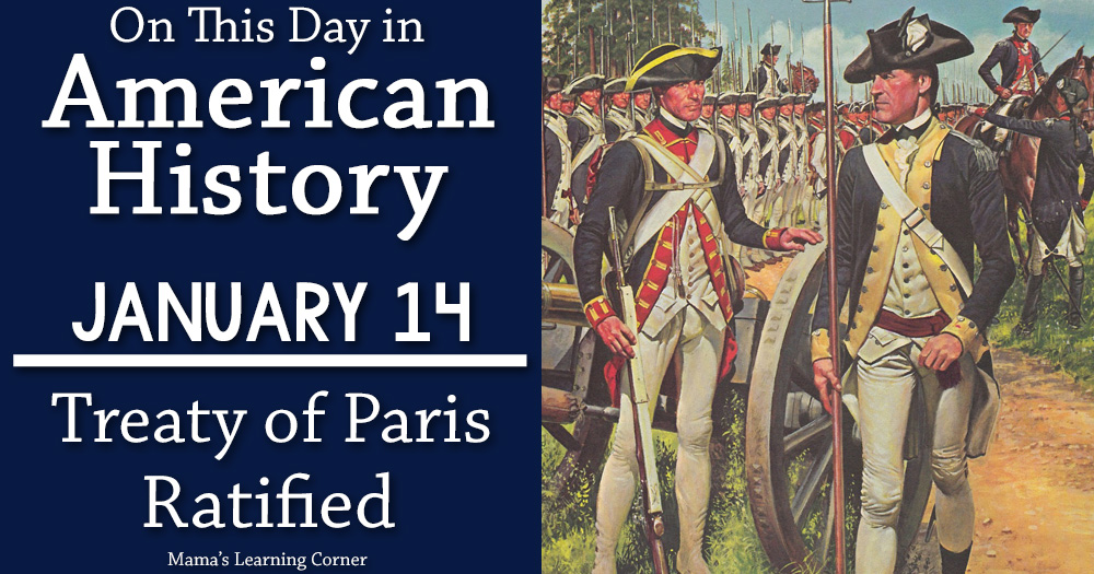 On This Day in American History January 14 Treaty of Paris Ratified - Mamas Learning Corner On This Day in American History January 14 Treaty of Paris Ratified