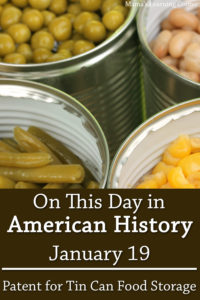 On This Day in American History January 19 Tin Can Food Storage Patent