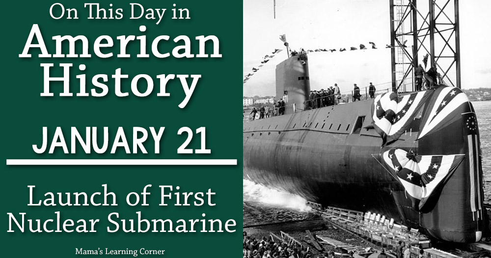 On This Day in American History January 21 1st Launch of Nuclear Submarine Banner - Mamas Learning Corner On This Day in American History January 21 1st Launch of Nuclear Submarine