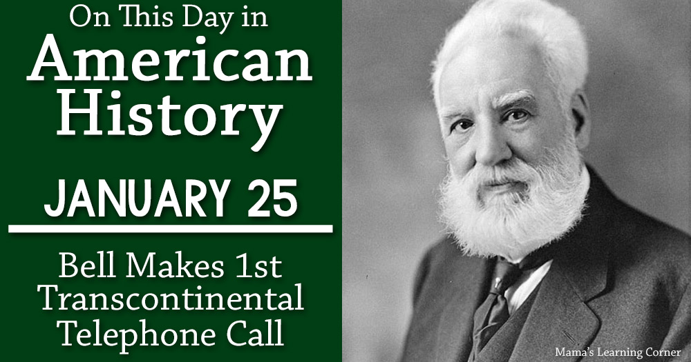 On This Day in American History January 25 Bell Makes First Transcontinental Telephone Call - Mamas Learning Corner On This Day in American History January 25 Bell Makes First Transcontinental Telephone Call