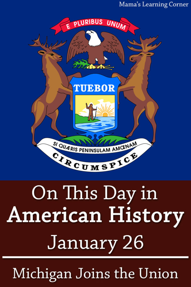 On This Day in American History January 26 Michigan Joins the Union