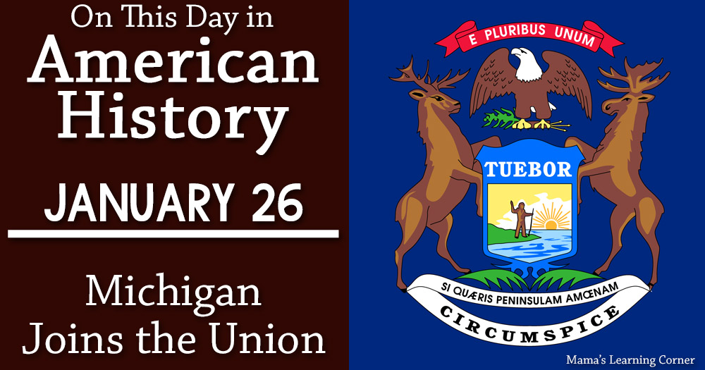 On This Day in American History January 26 Michigan Joins the Union