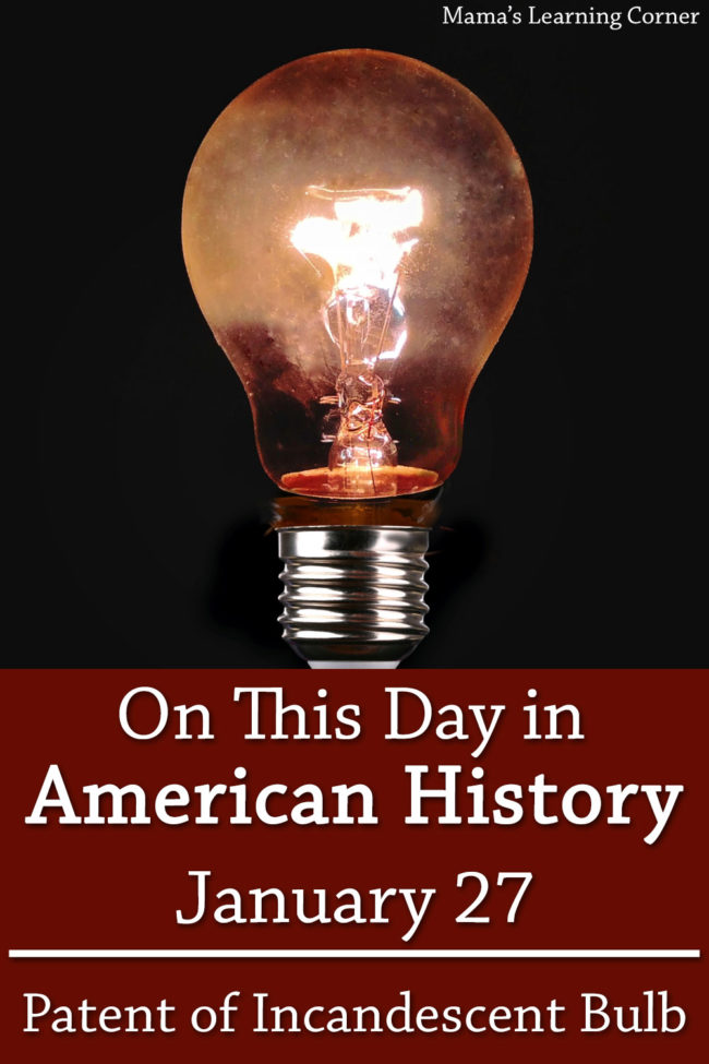 On This Day in American History January 27 Edison Patents Incandescent Light Bulb - Mamas Learning Corner On This Day in American History January 27 Edison Patents Incandescent Light Bulb
