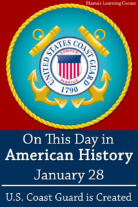 On This Day in American History January 28 US Coast Guard is Created