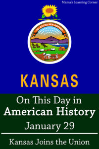 On This Day in American History January 29 Kansas Joins the Union