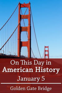 On This Day in American History January 5 Golden Gate Bridge - Mamas Learning Corner On This Day in American History January 5 Golden Gate Bridge