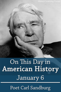 On This Day in American History January 6 Carl Sandburg - Mamas Learning Corner On This Day in American History January 6 Carl Sandburg
