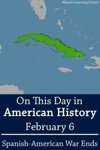 On-This-Day-in-American-History-February-6-Spanish-American-War-Ends